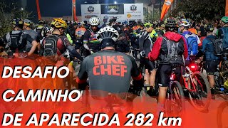 282 KM COM 6300m  PROVA MAIS DURA DE MTB DO BRASIL  DESAFIO CAMINHO APARECIDA EM MENOS DE 24hs [upl. by Elokin]