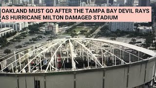 Oakland Must Go After Tampa Bay Devil Rays After Hurricane Milton To Play At Oakland Coliseum [upl. by Atinav]