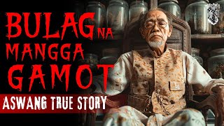 BULAG NA MANGGAGAMOT  Kwentong Aswang  True Story [upl. by Diaz]