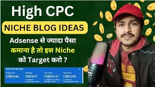 5 Best High CPC Blog Niche Ideas💡 How to Earn Money with Adsense on Low Traffic 2024 [upl. by Yelloh808]