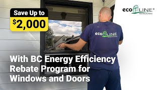 Save Up to 2000 With BC Energy Efficiency Rebate Program for Windows and Doors  Ecoline Windows [upl. by Hackett]