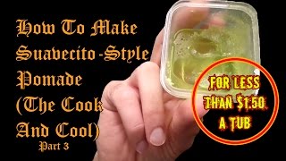 How to Make Suavecito  Style Pomade  Less than 150 A Tub  part 3 [upl. by Miharbi]