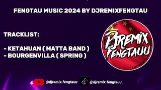 KETAHUAN X BOUGENVILLA FENGTAU 2024 djremixfengtau [upl. by Hausner]