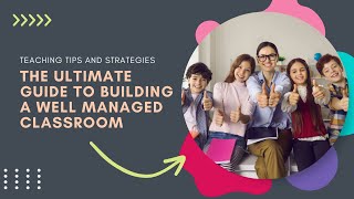 Tips for Building a Well Managed Classroom [upl. by Omora]