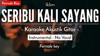 Seribu Kali Sayang Karaoke Akustik  Iklim HQ Audio [upl. by Aileduab599]