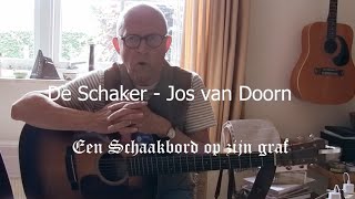 De Schaker  muziek en zang Jos van Doorn amp tekst Hanz Mirck [upl. by Ivy]