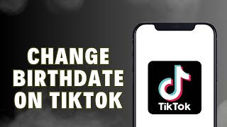 How To Change Birthdate On TikTok  TikTok Profile Settings  Modifying Birthdate [upl. by Nevear]