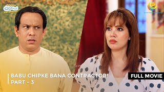 Babu Chipke Bana Contractor I FULL MOVIE  Part 3  Taarak Mehta Ka Ooltah Chashmah Ep 3598 to 3600 [upl. by Nnaxor416]