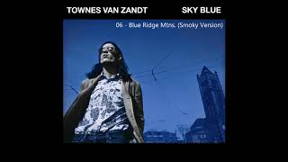 Townes Van Zandt  Blue Ridge Mtns Smoky Version [upl. by Eppie148]