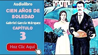 3 Cien años de soledad Por Gabriel García Márquez  Cap3  Audiolibro en español con voz humana [upl. by Octavia]