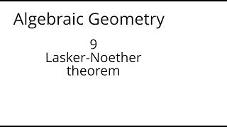 algebraic geometry 9 The Lasker Noether theorem [upl. by Malissa305]