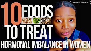 Try These 10 FOODS for 30 DAYS and Say GOODBYE to HORMONAL IMBALANCE [upl. by Schmitz]