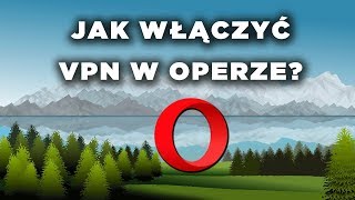 Jak włączyć VPN w Operze Dobry darmowy VPN [upl. by Ellon]