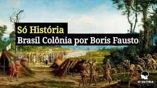 Só História  Brasil Colônia Por Boris Fausto [upl. by Yeldud]