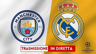 ▶ MANCHESTER CITY 34 REAL MADRID dcr DIRETTA LIVE  QUARTI DI FINALE CHAMPIONS LEAGUE [upl. by Gerhardine813]