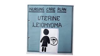 NURSING CARE PLAN ON UTERINE LEIOMYOMA UTERINGLEIIMYOMA NCP [upl. by Aynodal317]