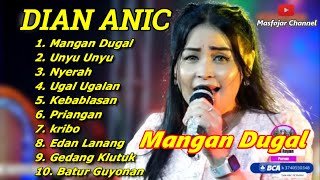 DIAN ANIC TERBARU FULL ALBUM 2024 ‼️ MANGAN DUGAL UNYU UNYU NYERAH [upl. by Fina723]