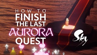 How to Finish the Last Aurora Quest  By ThatSkySylvos Sky Children of the Light [upl. by Llerod891]