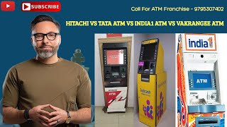 comparison Of Tata Indicash Atm Vs Hitachi Atm Vs Vakrangee Atm Vs India 1 Atm अंतर क्या है [upl. by Henning859]