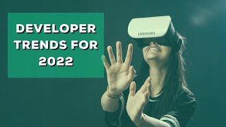 Must Watch Software Developer Trends for 2022 [upl. by Anirdua]