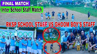 FINAL 😱🔥 GHOOM BOYS VS RKSP DARJEELING  Inter School Staff Match RKSP School VS Ghoom Boys School [upl. by Lorine]