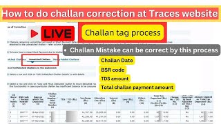 How to do TDS challan correction or match unmatch challan by tagging on traces website live [upl. by Hsemar]