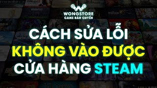 2024 Cách sửa lỗi không vào được Cửa hàng Steam  Lỗi Steam Store [upl. by Fabiola243]