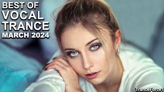 BEST OF VOCAL TRANCE MIX March 2024  TranceForce1 [upl. by Milurd]