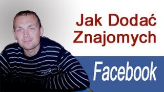 Jak Dodać Znajomych Na Facebooku Dodawanie Znajomych Facebook [upl. by Onitnatsnoc701]