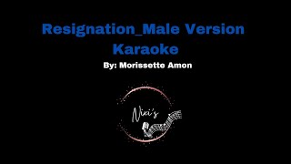 RESIGNATION  MALE VERSION KARAOKE  MORISSETTE AMON [upl. by Crocker]