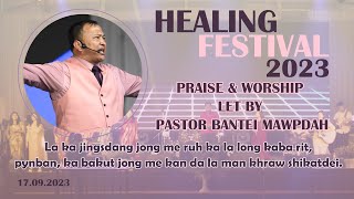 HEALING FESTIVAL 2023  PASTOR BANTEI  PRAISE amp WORSHIP  17092023 [upl. by Fonda]