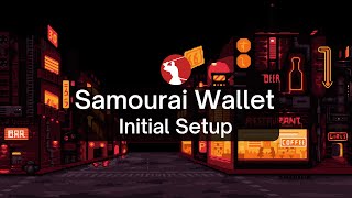 Samourai Wallet Initial Setup 2021 [upl. by Ebeneser537]