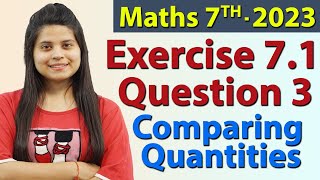 Q 3 Ex 71  Comparing Quantities  Chapter 7  Maths Class 7th  NCERT New Syllabus 2023 CBSE [upl. by Atrebla]