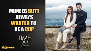 Muneeb Butt Always Wanted To Be A COP  Time Out with Ahsan Khan [upl. by Lalat]