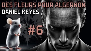 Livre audio  Des Fleurs pour Algernon  Daniel Keyes  Partie 6 [upl. by Aeila]