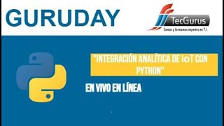 Guruday quotIntegración analítica de IoT con Pythonquot [upl. by Bat]