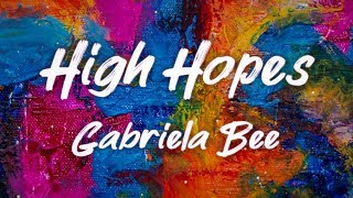 HIGH HOPES  Gabriela Bee amp Walk Off The Earth Lyric Video [upl. by Tolman]