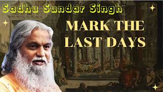 Sadhu Sundar Singh II Mark the Last Days [upl. by Dranek]