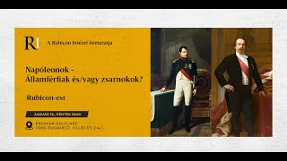 Rubicon est Napóleonok – Államférfiak ésvagy zsarnokok [upl. by Rechaba]