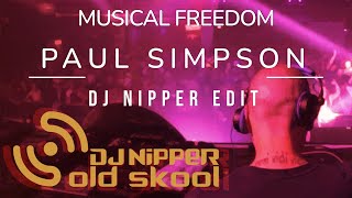 DJ NiPPER EDIT  PAUL SIMPSONADEVA  MUSICAL FREEDOM [upl. by Alamat]