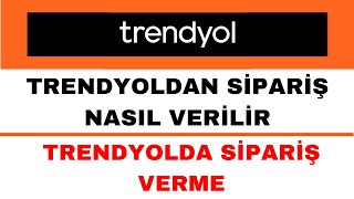 Trendyol Sipariş Nasıl Verilir  Trendyoldan Sipariş Nasıl Verilir [upl. by Manthei]