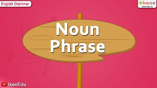 Noun Phrase  English Grammar  iken  ikenedu  ikenApp [upl. by Marella]