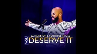 JJ Hairston shares how quotYOU DESERVE ITquot was birthed [upl. by Izy]