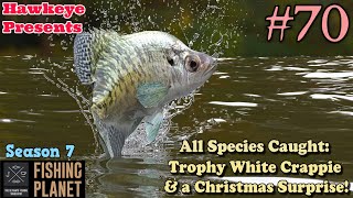 Fishing Planet 70  S7  Trophy White Crappie amp a Christmas Surprise All Mudwater River Species [upl. by Naman]