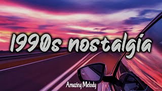 1990s throwback mix nostalgia playlist [upl. by Anivahs]