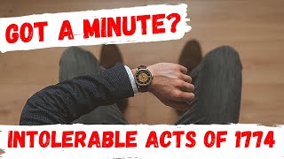 Got A Minute Intolerable Acts of 1774 [upl. by Monah]