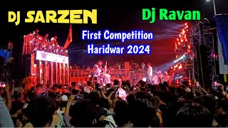 Dj Sarzen Vs Dj Ravan First Competition Haridwar 2024  Dj Ravan Vs Dj Sarzen Competition 2024 [upl. by Aisena]