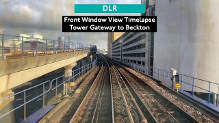 DLR Front Window View Timelapse from Tower Gateway to Beckton [upl. by O'Connor422]