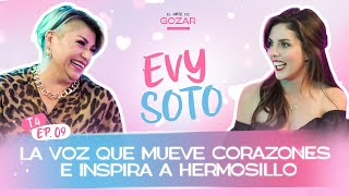 Ep 09 T4  La voz que mueve corazones e inspira a Hermosillo  Evy Soto [upl. by Claudelle]