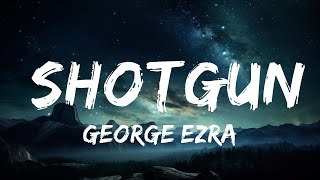 George Ezra  Shotgun Lyrics  15p LyricsLetra [upl. by Pia]